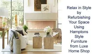 Choose Luxe Home Shop for the Ultimate Refurbishing of Interior Spaces