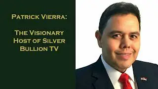 Patrick Vierra: The Visionary Host of Silver Bullion TV