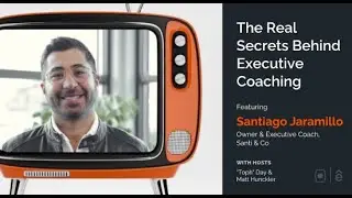 The Real Secrets Behind Executive Coaching With Santiago Jaramillo