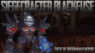 Siegecrafter Blackfuse 25 HEROIC - Method (Vykina PoV)