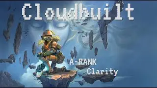 Cloudbuilt v1.9.8 [ Clarity ] l Difficulty 8/10 l A-Rank