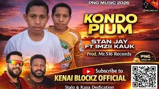 KONDO PIUM &ndash; Stan Jay ft Imzii Kauk | PNG Local Music 2026 (Official Audio)