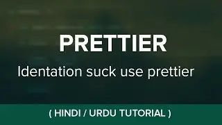 Prettier - Javascript Code Formatter - HIndi/ Urdu Tutorial