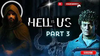Hell Is Us Part 3 | Brutal Encounters & New Secrets Unlocked | 4K Gameplay Walkthrough