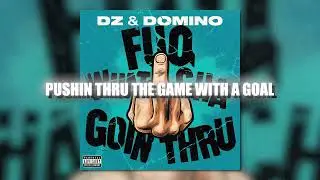 DZ & DOMINO - FUQ WHATCHA GOIN THRU (LYRIC VIDEO)