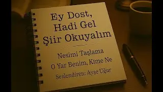 Ey Dost, Hadi Gel Şiir Okuyalım Nesimi Taşlama &ndash; &ldquo;O Yar Benim, Kime Ne&rdquo; Seslendiren: Ayşe Uğur
