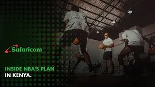 Safaricom Newsroom | Inside NBA'S plan in Kenya