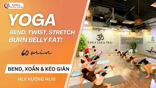Đánh Thức Cơ Thể Với Chuỗi Yoga Bend – Xoắn – Kéo Giãn | HLV HƯƠNG MUN