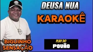 KARAOKÊ DA MÚSICA , DEUSA NUA ( Versão ) BIGUINHO SENSAÇÃO, playback