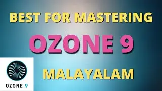 Learn OZONE 9 Best Mastering Plugin | Malayalam Tutorial | Liked One
