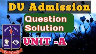 Dhaka University admission question solution।। 2019-2020।। Unit -A