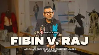 Explore Fashion and Textile Courses at Pearl Academy Bengaluru, with Fibin V. Raj