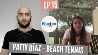Sin Equipo #15 con Patty Díaz | Historias de BEACH TENNIS y ¿Vencería a SERENA WILLIAMS en la Arena?