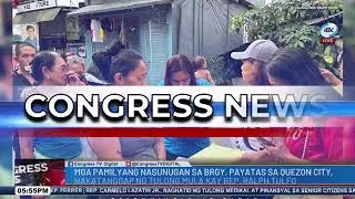 #CongressNews | Mga pamilyang nasunugan sa Brgy. Payatas sa Quezon City, nakatanggap ng tulong