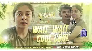 Wait Wait Cool Cool Insta Viral Trending Song 19 Min 34 Sec Dj Remix | Dj RaHuL BhArti