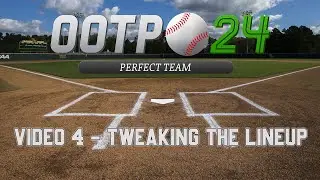 OOTP 24 - Perfect Team - Video 4 Tweaking the Team
