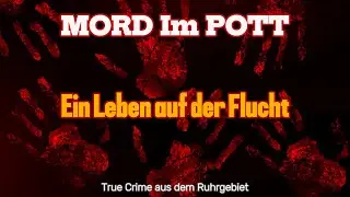 Ein Leben auf der Flucht - Mord im Pott