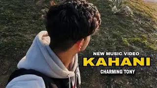 Kahani | New Music Video | Charming Tony |#music |#song 