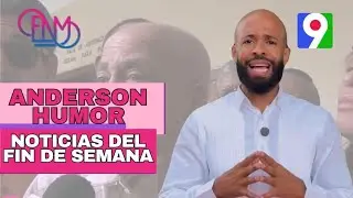 Anderson Humor con las noticias del fin de semana | ENM