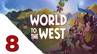 World to the West Walkthrough Part 8 [PC/XboxOne/PS4]