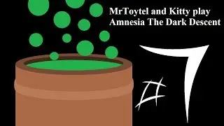 MrToytel and Kitty play Amnesia the Dark Descent Part 7 -