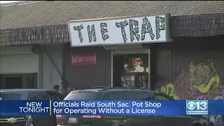 Officials Raid South Sacramento Pot Shop For Operating Without A License