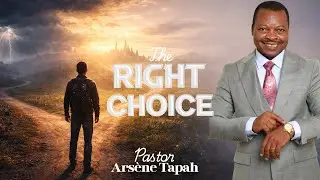 THE RIGHT CHOICE - PASTOR ARSENE TAPAH