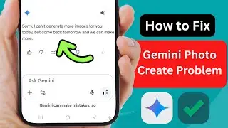 How to Fix Gemini Photo Creating Problem (2025) | Gemini Photo Create Problem