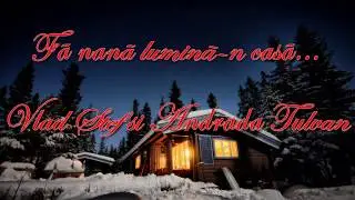 Vlad Ştef şi Andrada Tulvan - Fă nană lumină-n casă - COLINDE 2019