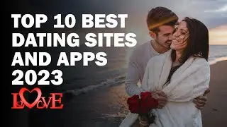 Top 10 Best Dating Sites And Apps 2023 | Online Dating Websites 2023