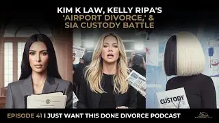 Kim K Law, Kelly Ripa's 'Airport Divorce,' & Sia Custody Battle | Ep 41