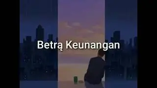 Birboy - Betra Keunangan (Katakata_aceh)