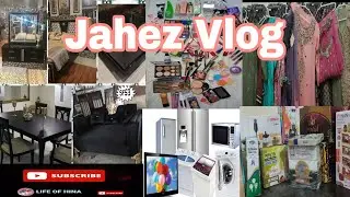 Jahez Vlog | Dahej | Beautiful Furniture| Dresses | Cosmetics | Electronics | YT Video