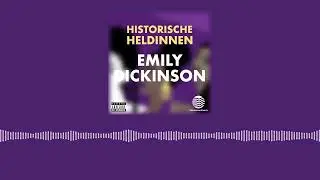 Emiliy Dickinson - Historische Heldinnen. Podcast &uuml;ber inspirierende Frauen der Geschichte