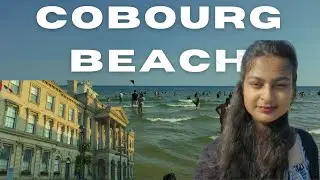 Cobourg Beach Adventure | Toronto's Must Visit Weekend Gateway!