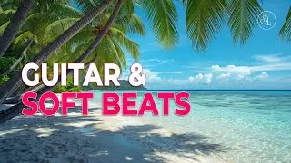 Chill Music &ndash; Guitar & Soft Beats & Bass | Relax & Recharge