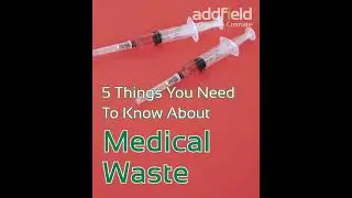 Five Things You Need to Know About Medical Waste
