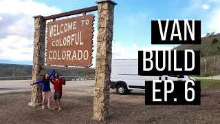 VAN BUILD EP. 6 | Beta Test: Colorado Respite | Adam & Katie Adventures
