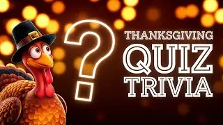 Thanksgiving Quiz Trivia Questions and Answers to Test Your Holiday General Knowledge..
