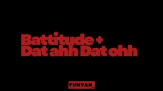 Battitude + dat ahh dat ooh lyric video by Yunyan_