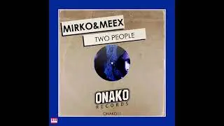 Mirko & Meex - Two People (Original Mix) [ONAKO RECORDS] House