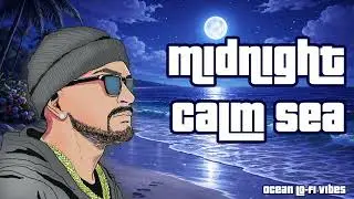 Midnight Calm Sea Ocean Lo-Fi🏝Chill R&B Beats for Sleep, Study & Relax
