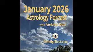 January 2026 Astrology Forecast: Winds of Change | Ambika Devi