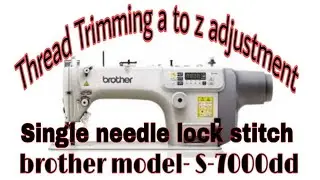 Brother S-7000dd A TO Z trimming adjustment