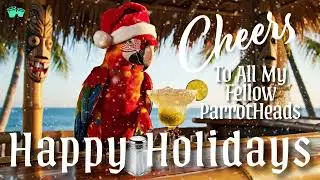 Cheers To All My Fellow ParrotHeads