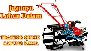 Jagonya Lahan Dalam.Traktor Quick Capung Rawa.