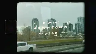 a little adventure downtown 🏙 mini vlog