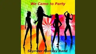 We Came to Party