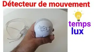 FONCTIONNEMENT ET RÉGLAGE(TEMPS ET LUX) D'UN DÉTECTEUR DE Mouvement
