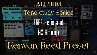 FREE Line 6 Helix and HX Stomp Kenyon Reed Preset// Based on@KenyonReed2 2024 Pedalboard!!//